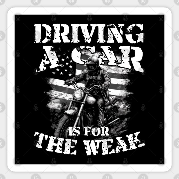 Driving A Car Is For The Weak Hardcore Biker Magnet by screamingfool